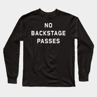 Exclusive Access Denied - No Backstage Passes Long Sleeve T-Shirt